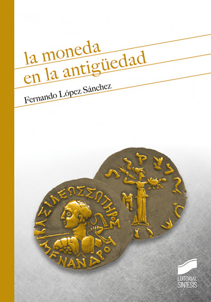 La moneda en la Antigüedad - Fernando López Sánchez - Tapa blanda
