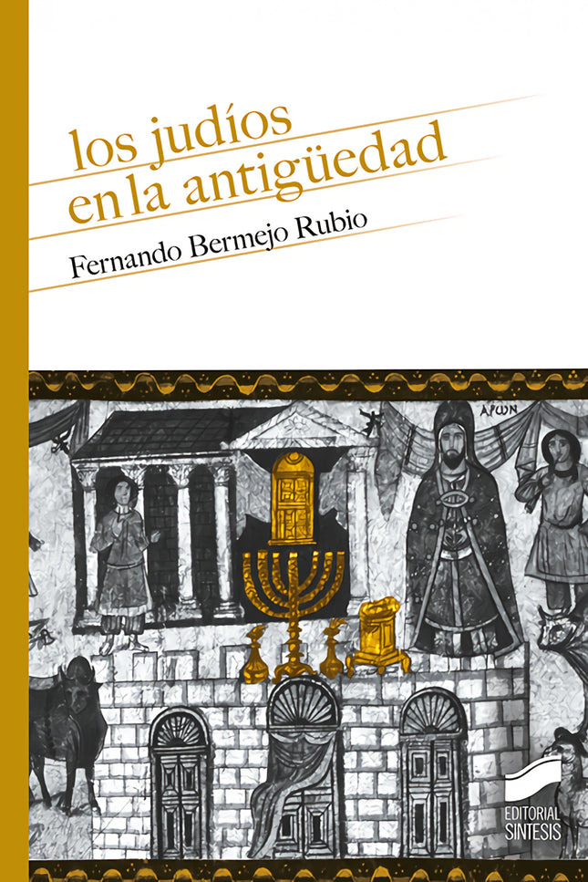 Libro Los Judíos En La Antigüedad: Los judíos han tenido un impacto extraordinario en la historia universal. La interacción de este pueblo con las civilizaciones babilonia, persa, griega y romana produjo tanto conflictos traumáticos como fenómenos de asimilación cultural e influencias mutuas de todo tipo.