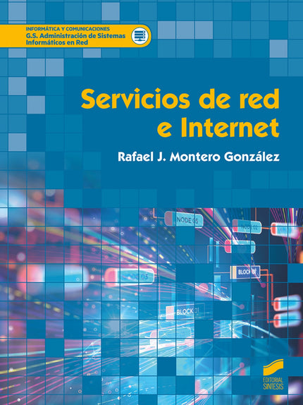 Libro Servicios De Red E Internet: Esta obra aborda los resultados de aprendizaje del módulo Servicios de red e internet, de manera que los objetivos que se definen en cada uno de los capítulos cubren los criterios de evaluación, permitiendo a los estudiantes adquirir las habilidades necesarias para su futuro profesional. También está dirigida a usuarios que quieran aprender dichos servicios y pueda ser una guía para su instalación, configuración y mantenimiento.