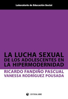 Libro La Lucha Sexual De Los Adolescentes En Hipermodernidad: La sexualidad es el elemento central en la constitución de