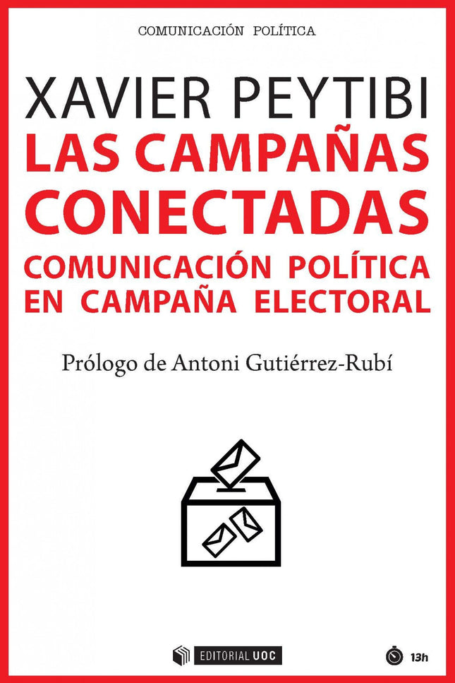 Libro Las Campañas Conectadas: ¿Qué hacía de Bill Clinton el perfecto candidato? ¿Cómo podemos persuadir a los indecisos en una campaña electoral online y offline?