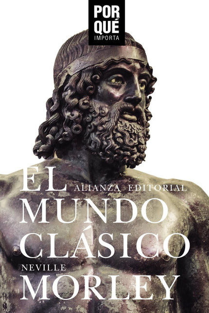 El mundo clásico: ¿Por qué importa? - Neville Morley - Tapa blanda