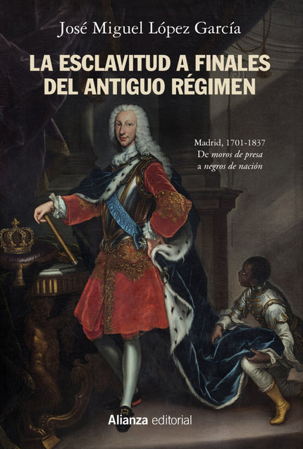 Libro La Esclavitud A Finales Del Antiguo Régimen. Madrid, 1701-1837: Esta obra ha recibido una ayuda a la edición de la Comunidad de Madrid. 'La esclavitud a finales del Antiguo Régimen' nos relata un episodio bastante desconocido de la Historia de España.