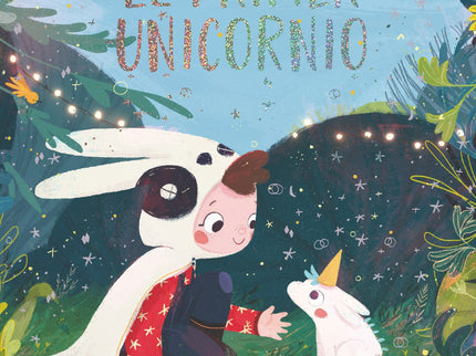 Libro El Primer Unicornio: ¿Sabes cuál fue el primer unicornio? Todo empezó en un bosque encantado, cuando una niña llamada Claudia descubrió a unos caballitos que estaban aprendiendo a volar.