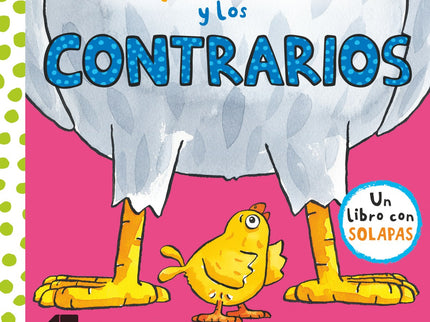 Libro El Pollo Pepe Y Los Contrarios: ¿Quién es grande y quién pequeño? íAbre este libro y levanta las solapas para descubrirlo!Un divertido libro con solapas para niños a partir de 2 años