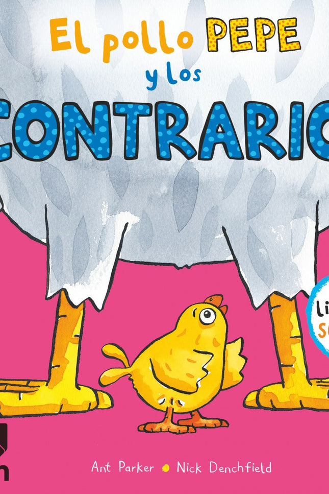 Libro El Pollo Pepe Y Los Contrarios: ¿Quién es grande y quién pequeño? íAbre este libro y levanta las solapas para descubrirlo!Un divertido libro con solapas para niños a partir de 2 años