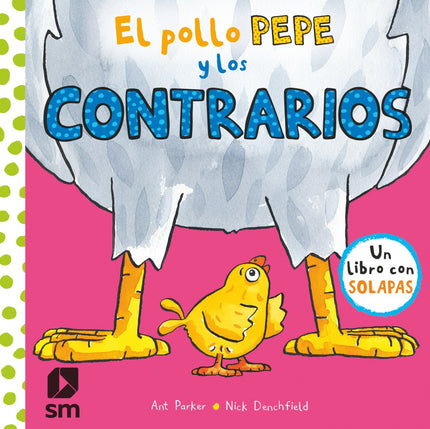 Libro El Pollo Pepe Y Los Contrarios: ¿Quién es grande y quién pequeño? íAbre este libro y levanta las solapas para descubrirlo!Un divertido libro con solapas para niños a partir de 2 años