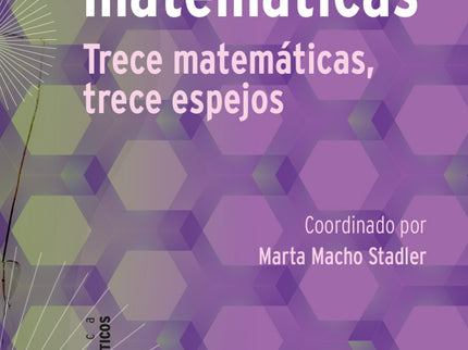 Libro Mujeres Matemáticas: Muchas mujeres que se han dedicado a la ciencia, en particular a las matemáticas, son poco conocidas y reconocidas. Sin embargo, han realizado grandes aportaciones al álgebra, a la geometría o al cálculo, por citar algunas disciplinas.Probablemente, a pesar de las muchas prohibiciones que han sufrido las mujeres a lo largo dela historia, las matemáticas tienen un matiz especial: la fase más creativa puede realizarse muchas veces en solitario.