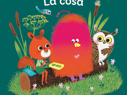 Libro La Cosa: Una mañana, aparece un ser extraño en el bosque. A todos les da miedo y no quieren que se acerque a ellos, hasta que descubren que pueden ser amigos.Un cuento para pre-lectores y primeros lectores para que los niños entiendan que no hay que juzgar a nadie por su aspecto.