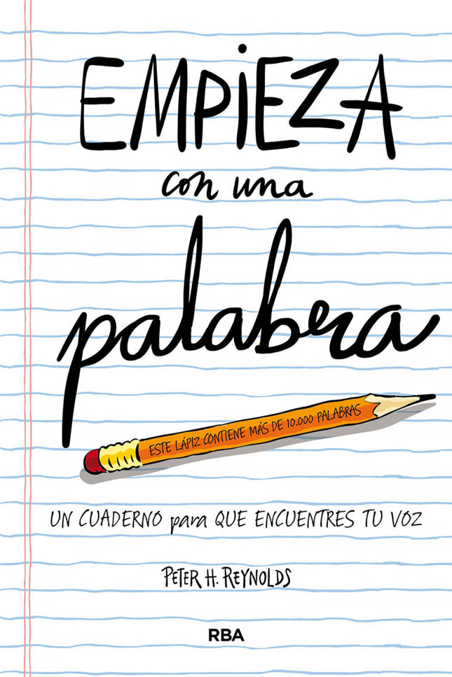 Libro Empieza Con Una Palabra: De la mano del autor de éxito Peter H. Reynolds, Empieza con una palabra te guiará por un itinerario creativo para encontrar las palabras que mejor expresan lo que hay en tu mente, tu corazón y tus sueños.
