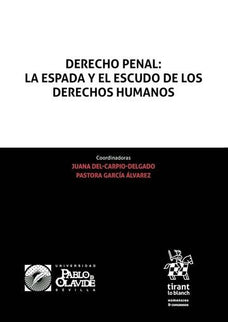Derecho Penal:La espada y el escudo de los derechos humanos - Juana del Carpio Delgado - Tapa blanda