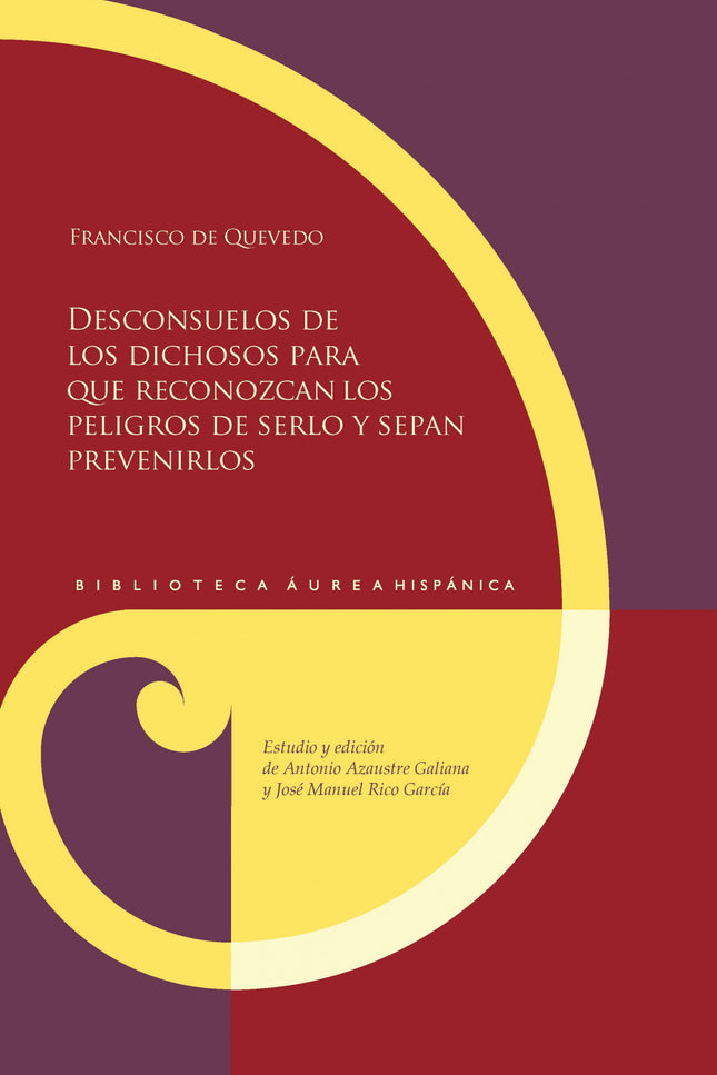 Desconsuelos De Los Dichosos Para Que Reconozcan Los Peligros De Serlo Y Sepan Prevenirlos