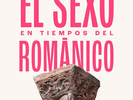 El Sexo En Tiempos Del Románico