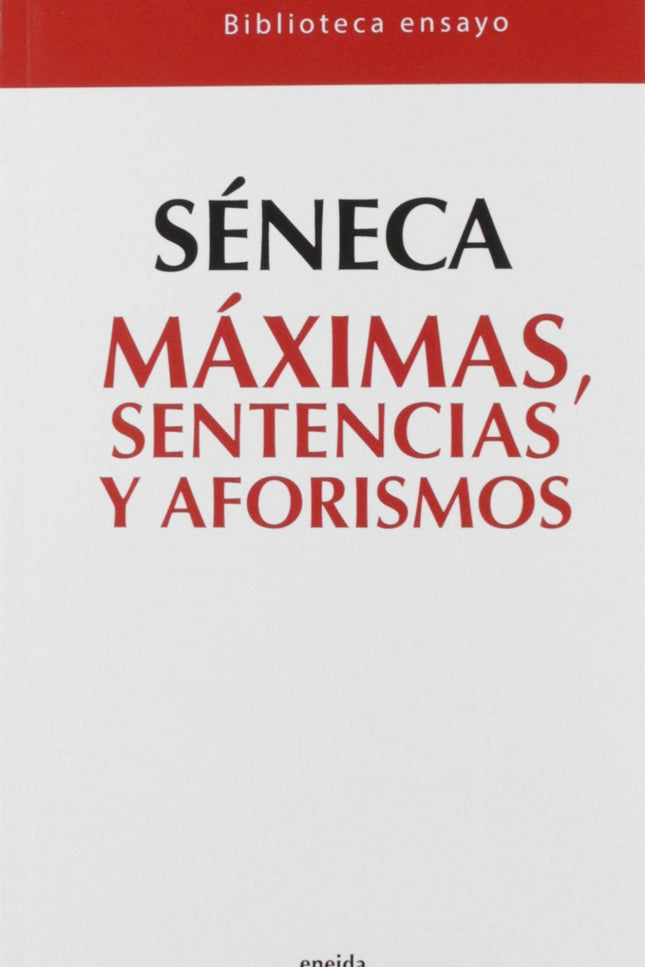 Libro Máximas, Sentencias Y Aforismos: Séneca es uno de los pocos filósofos romanos que siempre ha gozado de una gran ac