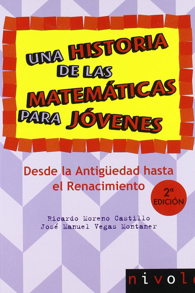 Libro Una Historia De Las Matemáticas Para Jóvenes. Desde La Antigüedad Al Renacimiento.: Este libro está dirigido a los