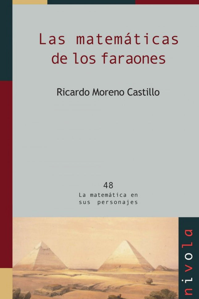 Libro Las Matemáticas De Los Faraones: Desde los griegos hasta nosotros, la civilización egipcia ha ejercido una fascina
