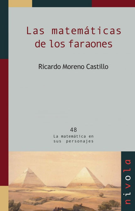 Libro Las Matemáticas De Los Faraones: Desde los griegos hasta nosotros, la civilización egipcia ha ejercido una fascina