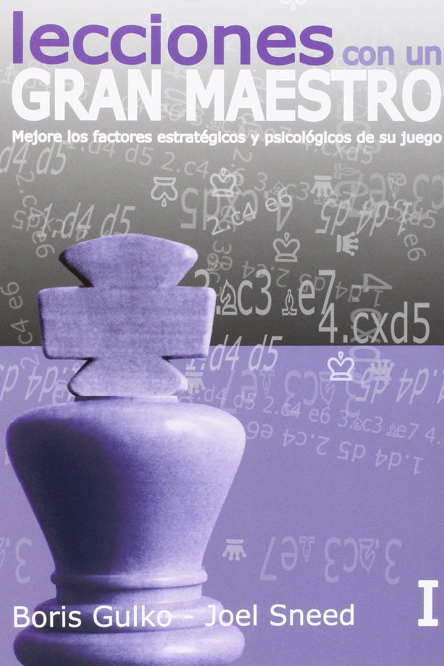 Libro Lecciones Con Una Gran Maestro: Supongamos que es usted un jugador de club que tiene la oportunidad de hablar larg