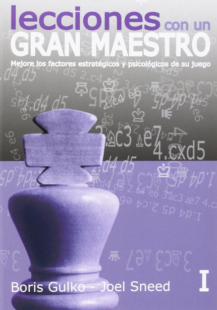 Libro Lecciones Con Una Gran Maestro: Supongamos que es usted un jugador de club que tiene la oportunidad de hablar larg