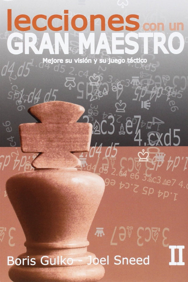 Libro Lecciones Gran Maestro Ii: Supongamos que es usted un jugador de club que tiene la oportunidad de hablar largo y t