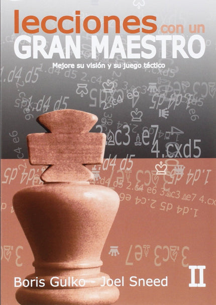 Libro Lecciones Gran Maestro Ii: Supongamos que es usted un jugador de club que tiene la oportunidad de hablar largo y t