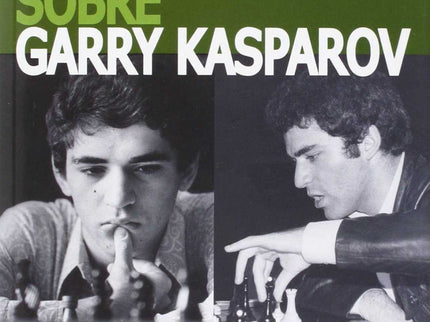 Libro Garry Kasparov Sobre Garry Kasparov 1973-1985: Esta serie autobiográfica en tres volúmenes incluye las más grandes