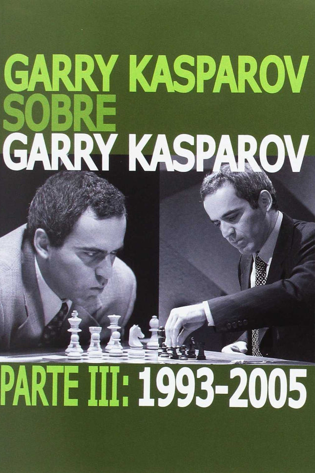 Libro Garry Kasparov Sobre Garry Kasparov. Parte Iii: 1993-2005: .
