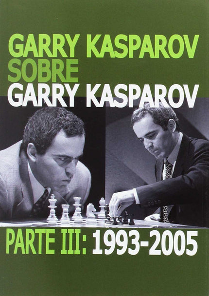 Libro Garry Kasparov Sobre Garry Kasparov. Parte Iii: 1993-2005: .