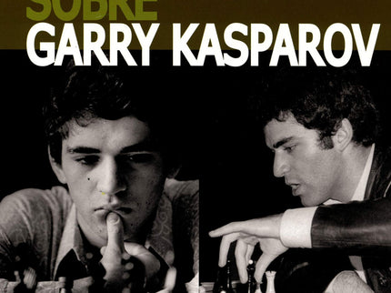 Portada del libro Garry Kasparov Sobre Garry Kasparov. Parte I: 1973-1985
