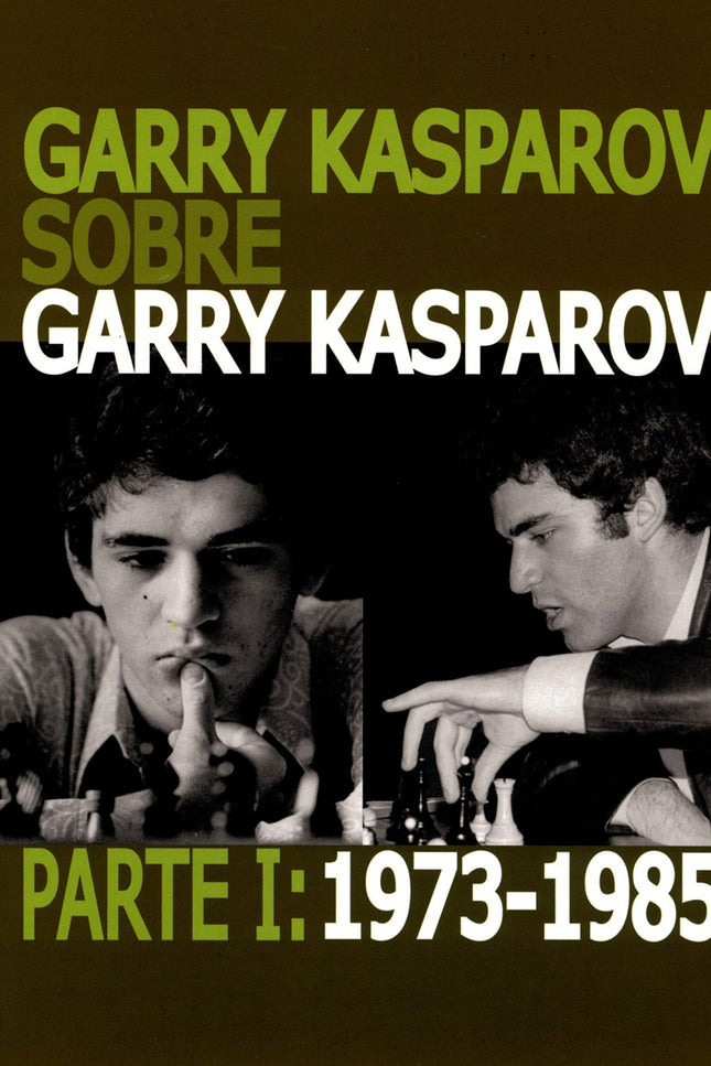 Portada del libro Garry Kasparov Sobre Garry Kasparov. Parte I: 1973-1985