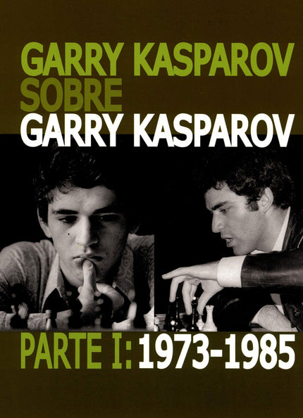 Portada del libro Garry Kasparov Sobre Garry Kasparov. Parte I: 1973-1985