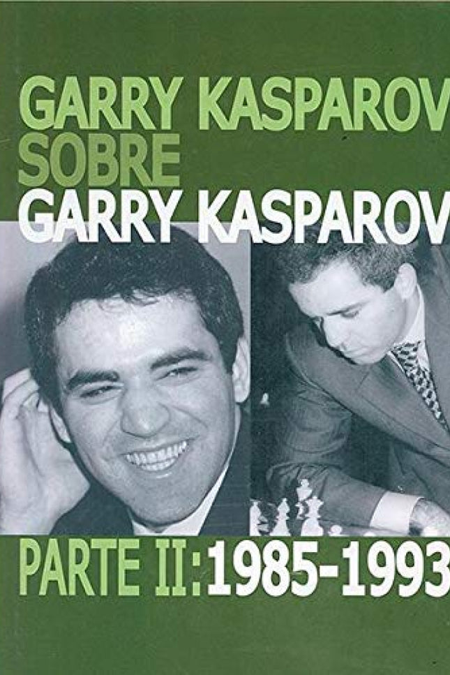 Portada del libro Garry Kasparov Sobre Garry Kasparov. Parte Ii: 1985-1993