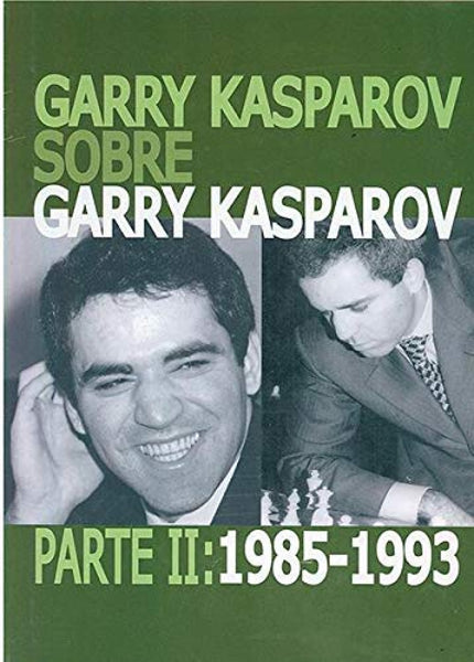 Portada del libro Garry Kasparov Sobre Garry Kasparov. Parte Ii: 1985-1993