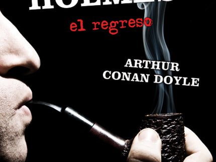 Las Aventuras De Sherlock Holmes. El Regreso