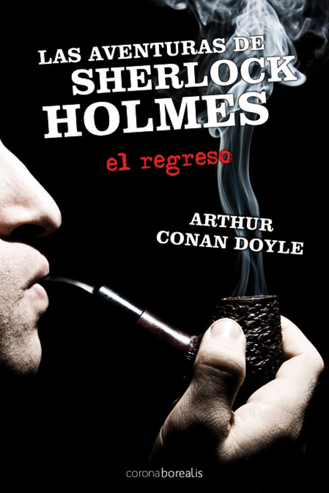 Las Aventuras De Sherlock Holmes. El Regreso