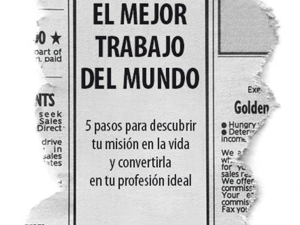 Libro El Mejor Trabajo Del Mundo: Todos tenemos un propósito, algo que podemoshacer por los demás, una contribución que 