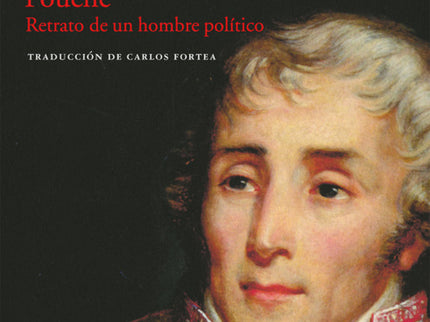 Libro Fouché: La ambición y la intriga son las únicas pasiones de este hombre político, carente de escrúpulos y moral, q
