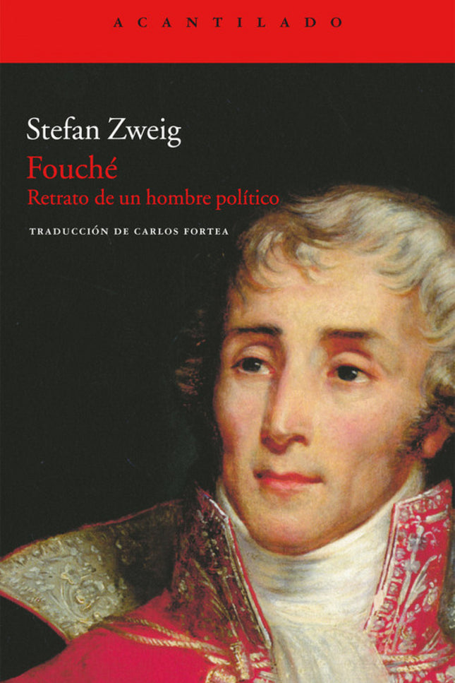 Libro Fouché: La ambición y la intriga son las únicas pasiones de este hombre político, carente de escrúpulos y moral, q