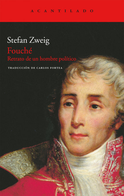 Libro Fouché: La ambición y la intriga son las únicas pasiones de este hombre político, carente de escrúpulos y moral, q