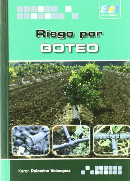 Libro Riego Por Goteo: Como su nombre indica, el riego por goteo es un sistema de riego que suelta el agua gota a gota, 