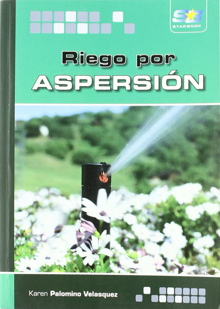 Libro Riego Por Aspersion: El funcionamiento de los sistemas de riego por aspersión se basa en convertir la energía de p