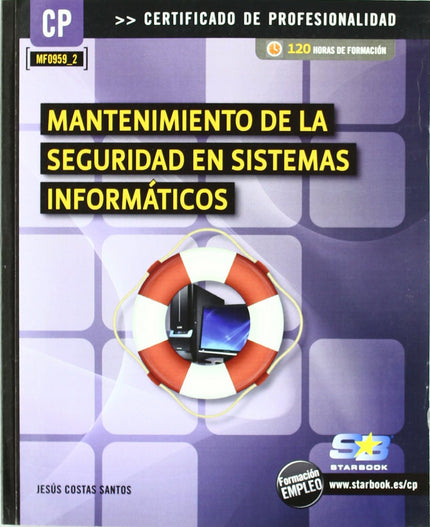 Libro Manten.de Seguridad En Sist.informaticos (mf0959_2): La presente obra está dirigida a los estudiantes de los nuevo