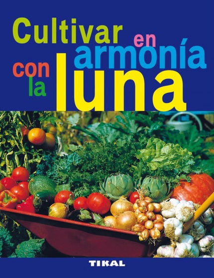 Libro Cultivar En Armonía Con La Luna (jardinería Y Plantas): .
