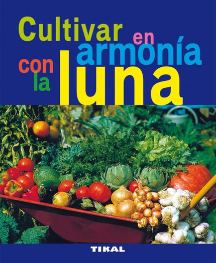 Libro Cultivar En Armonía Con La Luna (jardinería Y Plantas): .