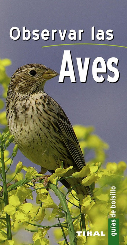 Libro Observar Las Aves: Completa guía de bolsillo, con detalladas ilustraciones, para aprender a reconocer las aves más