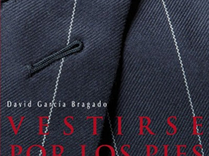 Libro Vestirse Por Los Pies: 'Vestirse por los pies' es la consigna elegida por David García Bragado para dar nombre a u