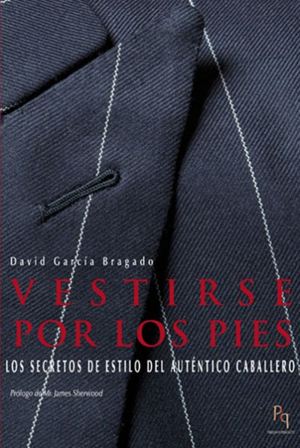 Libro Vestirse Por Los Pies: 'Vestirse por los pies' es la consigna elegida por David García Bragado para dar nombre a u