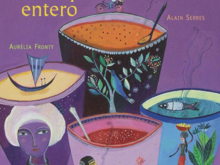 Libro Una Cocina Con Aroma De Sopas Del Mundo: Del bobó con gambas brasileño al auténtico gazpacho andaluz, de la sorpre