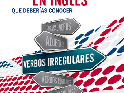 Libro Verbos Irregulares En Inglés Que Deberías Conocer: Consigue la colección de los verbos irregulares más importantes
