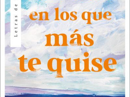 Los Días En Los Que Más Te Quise